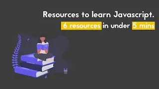 My recommended resources for learning Javascript | 6 resources in under 5 mins | Learn JS in 2020