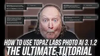 How to Use Topaz Labs Photo AI 3.1.2 - The Ultimate Tutorial