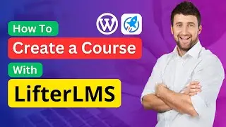 How To Create an Online Course With LifterLMS in WordPress | LifterLMS Tutorial | WordPress Course