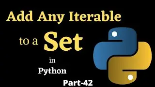 Add Any Iterable To A Set || Part-42 || Python Tutorial For Beginners