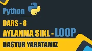 PYTHON DARS - 8 | AYLANMA SIKL - DASTUR YARATAMIZ