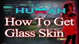 Once Human How To Get Glass Skin