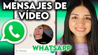 Cómo activar los Mensajes de Vídeo en Whatsapp 2024