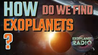 How Do We Find Exoplanets? | Exoplanet Radio ep 13