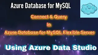 Connect & Query Azure Database for MySQL Flexible Server using Azure Data Studio