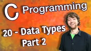 C Programming Tutorial 20 - Intro to Data Types - Part 2