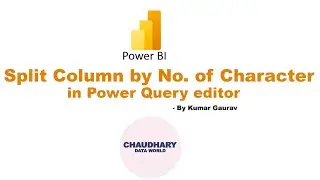 Split Column by No. of Characters in Power Query Editor - Power BI