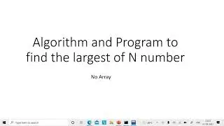 Algorithm, flowchart and program to find the biggest of n numbers in c