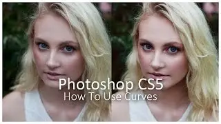 How To Adjust and Use Curves [Photoshop Tutorial]