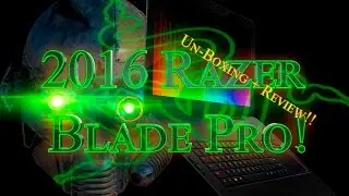 Un-Boxing The Razer Blade Pro GTX 1080 Laptop! + Review