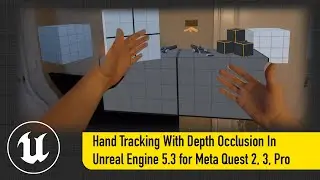 Hand Tracking With Depth Occlusion In Unreal Engine 5.3 For Meta Quest 2, 3, Pro