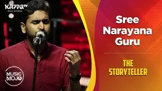 Sree Narayana Guru - The Storyteller - Music Mojo Season 6 - Kappa TV