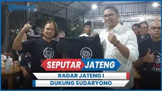 Radar Jateng I Dukung Sudaryono Jadi Gubernur Jawa Tengah