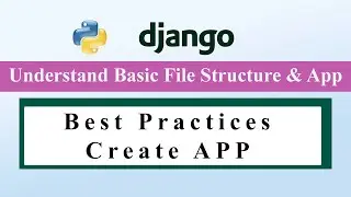 Django File Structre, Best Practices and Create APP | A Comprehensive Guide  #django #python