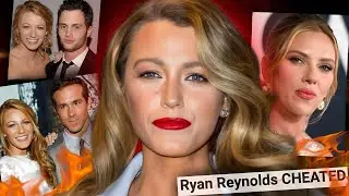 EXPOSING BLAKE LIVELY'S MESSY DATING HISTORY: She STOLE Ryan Reynolds From Scarlett Johansson