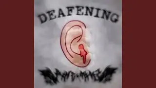 DEAFENING