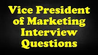 Vice President of Marketing Interview Questions