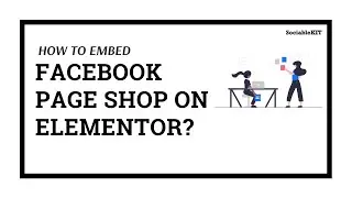 How to embed Facebook Page Shop on Elementor?