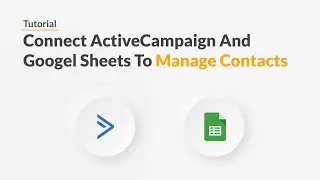 Quickwork | Tutorial: Connect ActiveCampaign and Google Sheets to Handle Contacts Database