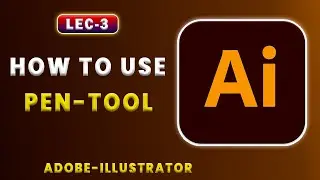 Lec-3 | Adobe Illustrator Pen Tool Tutorial: Easy Guide for Beginners | 2024