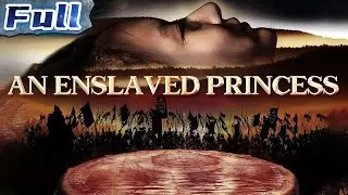 An Enslaved Princess | Drama | War | China Movie Channel ENGLISH | ENGSUB