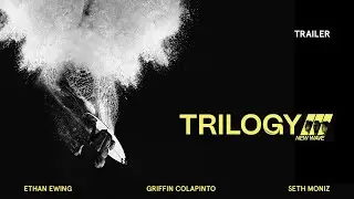 Trilogy: New Wave — Starring Ethan Ewing, Griffin Colapinto & Seth Moniz [TRAILER]