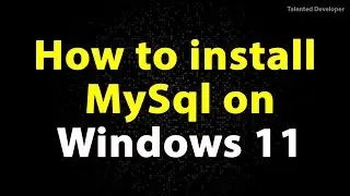 How to install MySQL on Windows 11/10/8/7