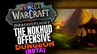The Nokhud Offensive Dungeon | Dragonflight (BETA)