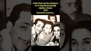 ADİLE NAŞİT'İN EŞİ ZİYA KESKİNER VE 16 YAŞINDA KAYBETTİĞİ OĞLU AHMET'İN 1960 FOTOĞRAFI