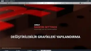 AMD Crimson Değiştirilebilir Grafikleri Yapılandırma