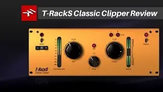 IK Multimedia-Classic Clipper Review