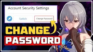 How to CHANGE Honkai Star Rail ACCOUNT PASSWORD [Step-by-Step Guide to Level Up Account Security]