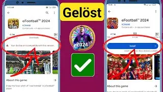 So beheben Sie das Problem bei efootball 2024. Ihr Gerät ist mit dieser Version nicht kompatibel