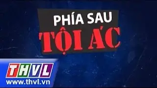 THVL | Phía sau tội ác - Phần 2 tập 10
