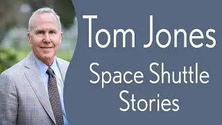 Dr. Tom Jones - Space Shuttle Stories: Capturing the Human Element of America’s Iconic Spaceship