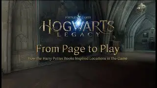 Hogwarts Legacy | From Page to Play