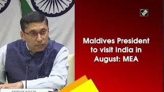 Maldives President to visit India in August: MEA