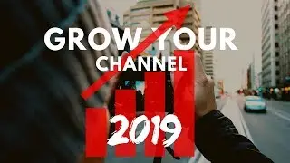 GAIN Subscribers and GROW Your Channel - in 2019