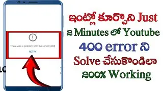 how to solve youtube server problem 400 in telugu/how to solve 400 error in youtube