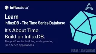 InfluxDB Tutorial | InfluxDB - The Basics of Time Series Database #AlphaTutorials-Database