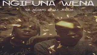 SK Adams Feat  DJ Jerra - Ngifuna Wena (2020)