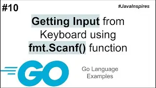 Getting Input From Keyboard Using fmt.Scanf Function | Go Language Programs | Java Inspires