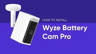 How to Install Wyze Battery Cam Pro