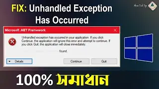 [FIX] Unhandled Exception Has Occurred in Your Application | .Net Framework Bangla | Ahsan Tech Tips