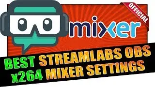 Best Streamlabs OBS Mixer Settings using x264 ✔️ EXPLAINED ✔️ 2019