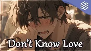 Nightcore - Don't Know Love (Sped Up + Lyrics) - Somberbloom