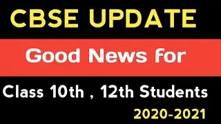 CBSE CLASS 10TH,12TH UPDATES 2020-2021