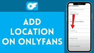 How to Add Location on OnlyFans (2024) | Include Location on OnlyFans