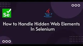 How to Handle Hidden Elements In Selenium | Using JavascriptExecutor to interact with hidden element