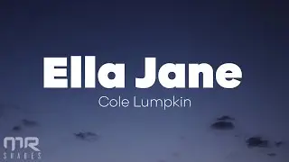 Cole Lumpkin - Ella Jane (Lyrics)